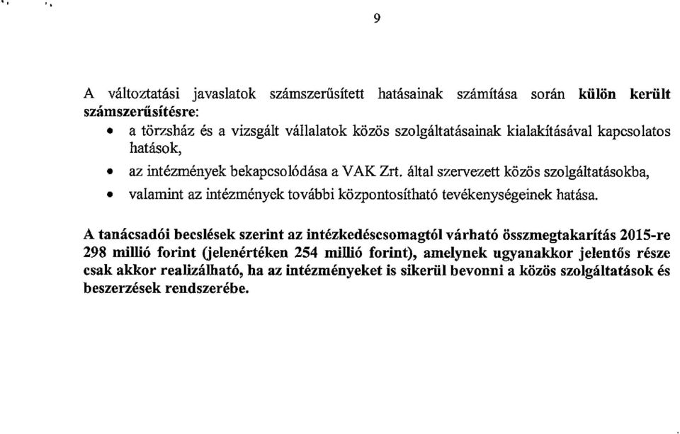 altai szervezett k6z6s szolgaitatasokba valamint az intezmenyek tovabbi k6zpontosithato tevekenysegeinek hatasa.