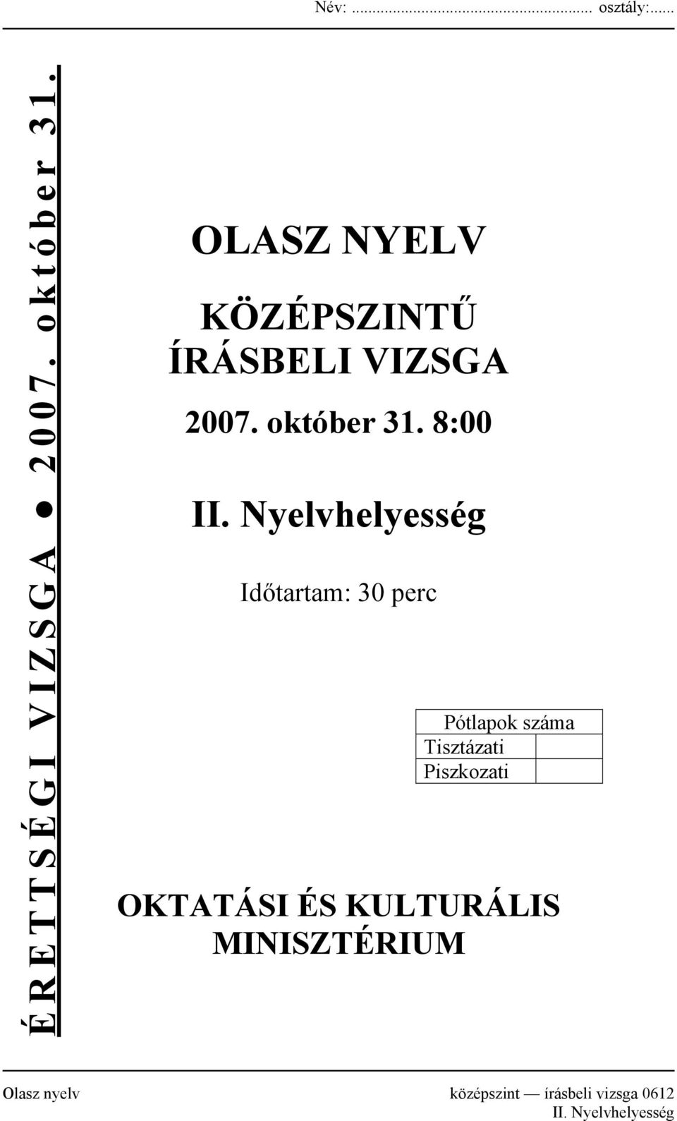 Nyelvhelyesség Időtartam: 30 perc Pótlapok száma Tisztázati