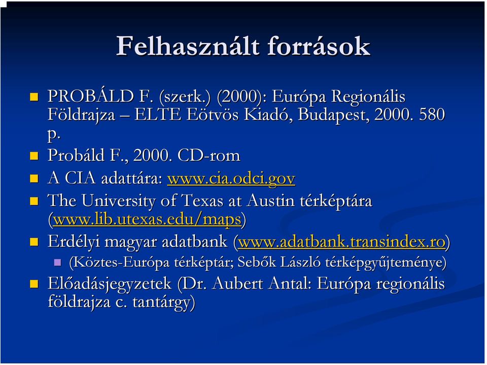 utexas.edu/maps) Erdélyi magyar adatbank (www.adatbank.transindex.