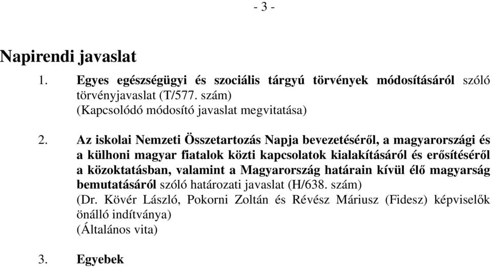 Az iskolai Nemzeti Összetartozás Napja bevezetéséről, a magyarországi és a külhoni magyar fiatalok közti kapcsolatok kialakításáról és