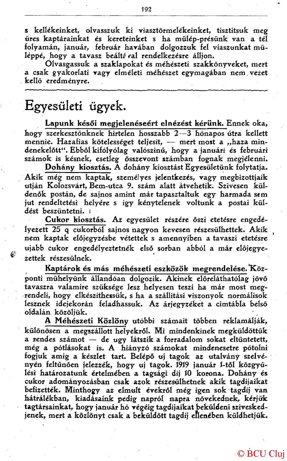 Egyesületi ügyek. Lapunk késői megjelenéseért elnézést kérünk. Ennek oka, hogy szerkesztőnknek hirtelen hosszabb 2 3 hónapos útra kellett mennie.