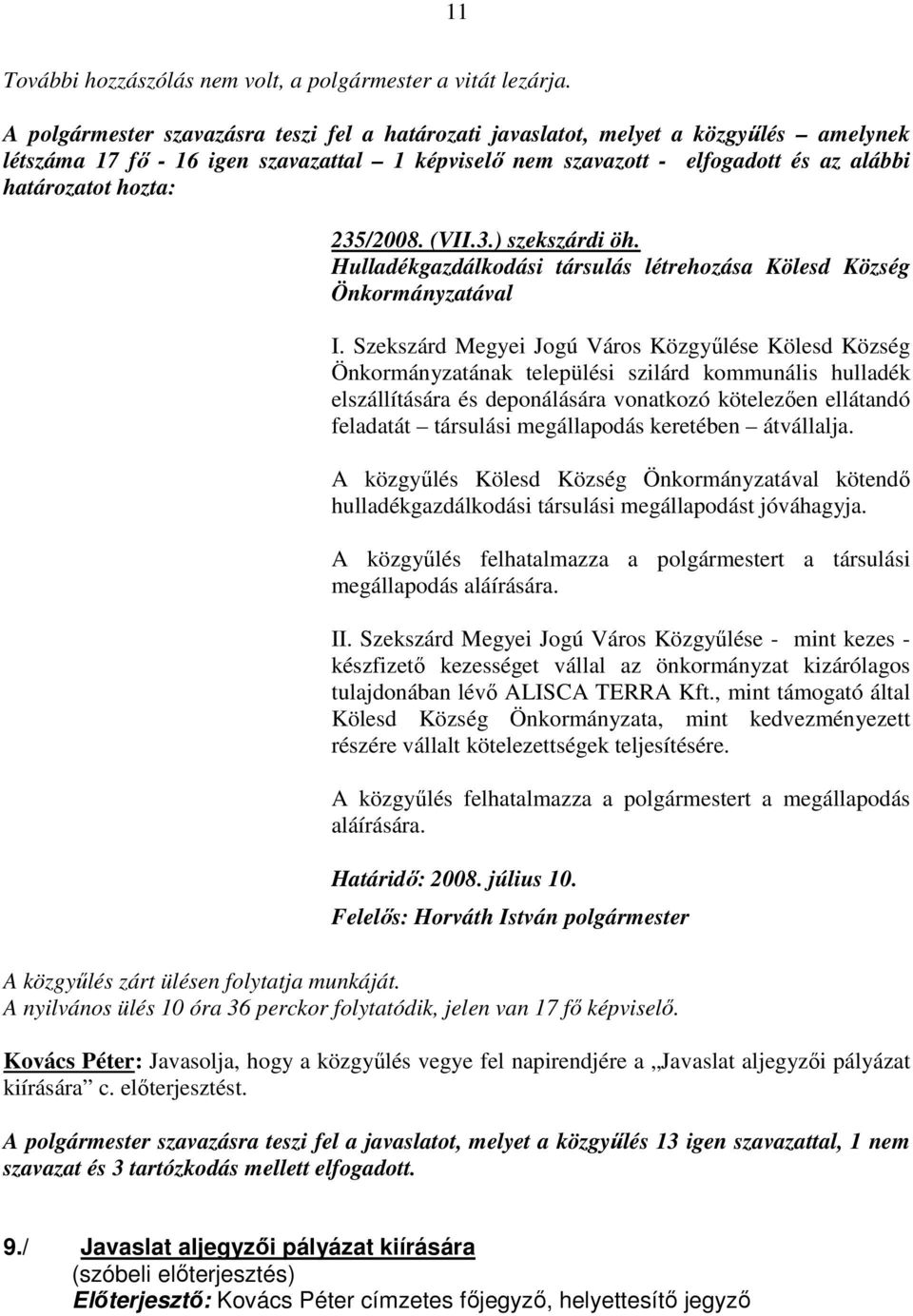 235/2008. (VII.3.) szekszárdi öh. Hulladékgazdálkodási társulás létrehozása Kölesd Község Önkormányzatával I.