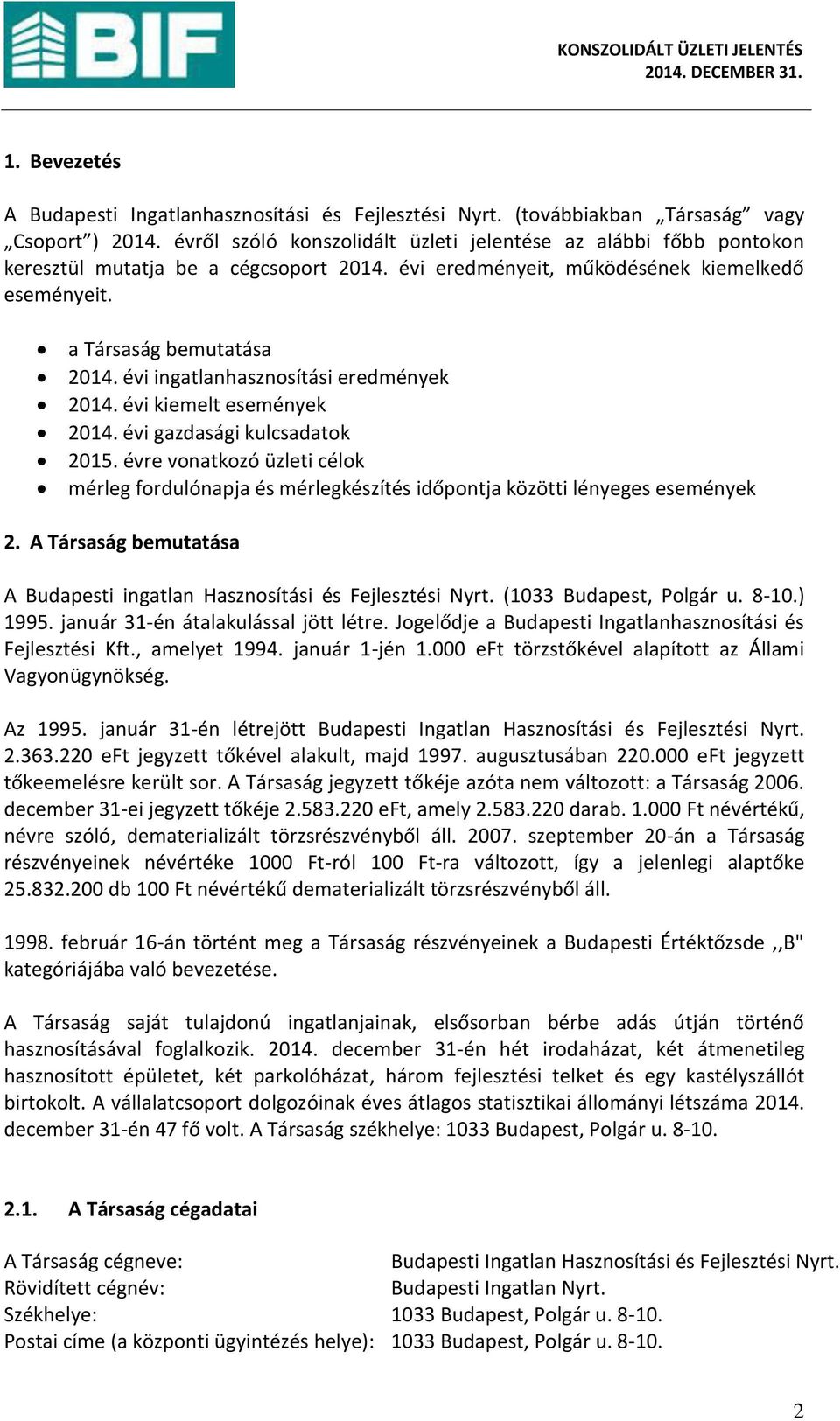 évi kie elt ese é ek. évi gazdasági kul sadatok 2015. évre vo atkozó üzleti élok érleg forduló apja és érlegkészítés időpo tja közötti lé eges ese é ek 2.