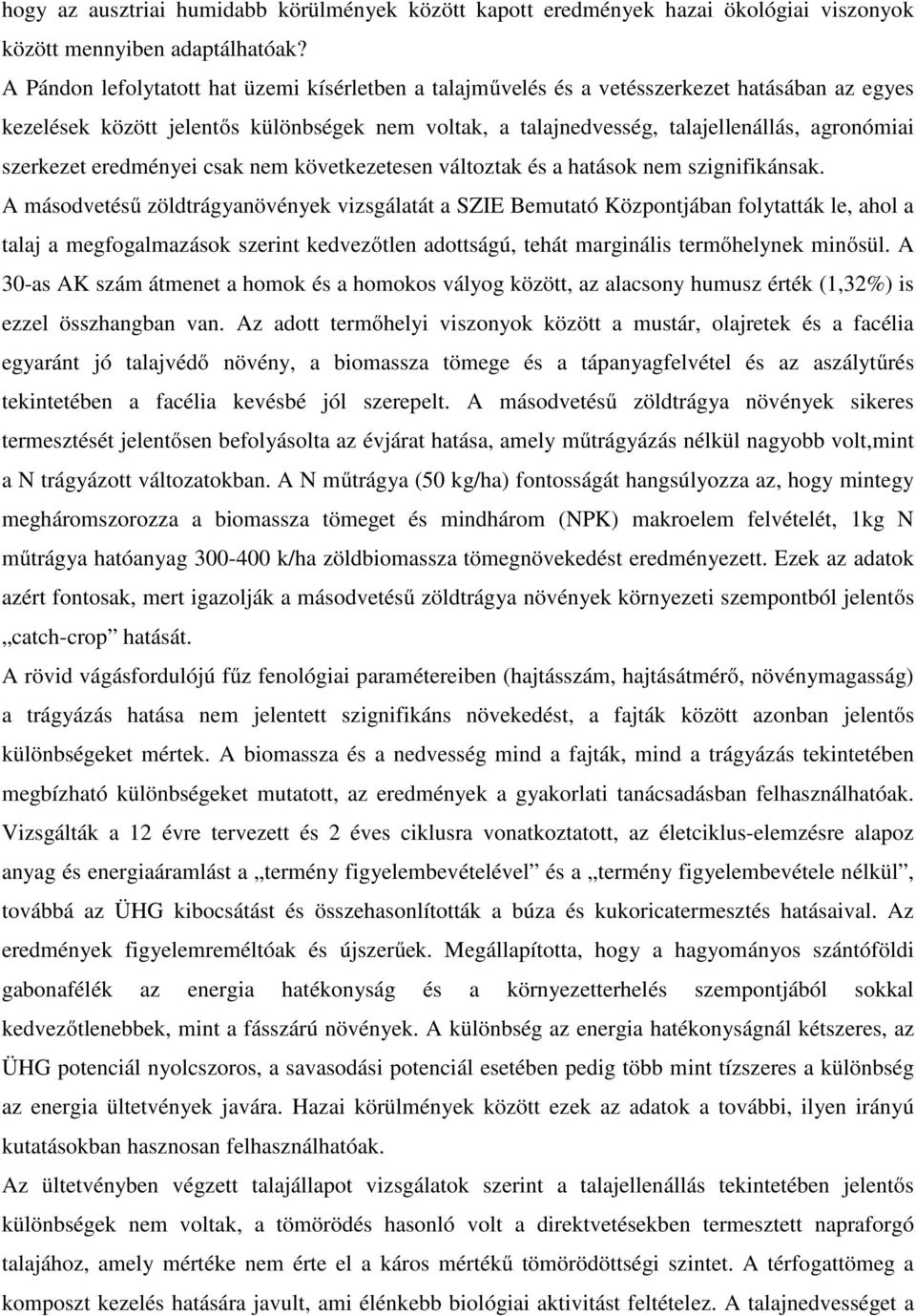 szerkezet eredményei csak nem következetesen változtak és a hatások nem szignifikánsak.