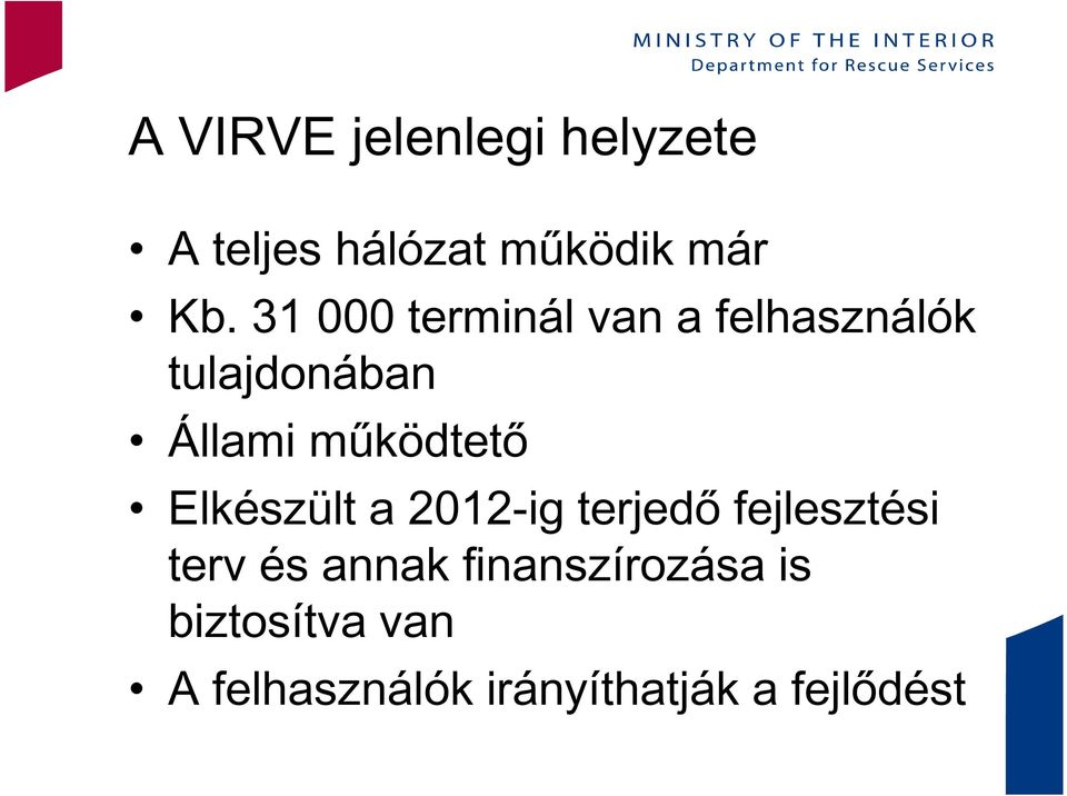 működtető Elkészült a 2012-ig terjedő fejlesztési terv és