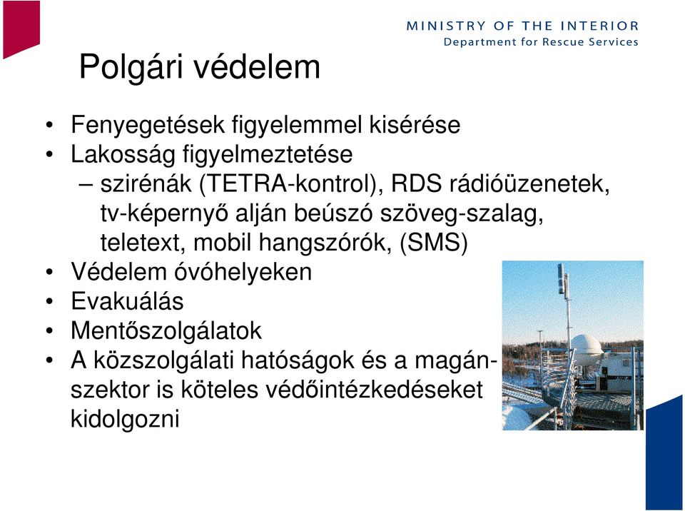 szöveg-szalag, teletext, mobil hangszórók, (SMS) Védelem óvóhelyeken Evakuálás