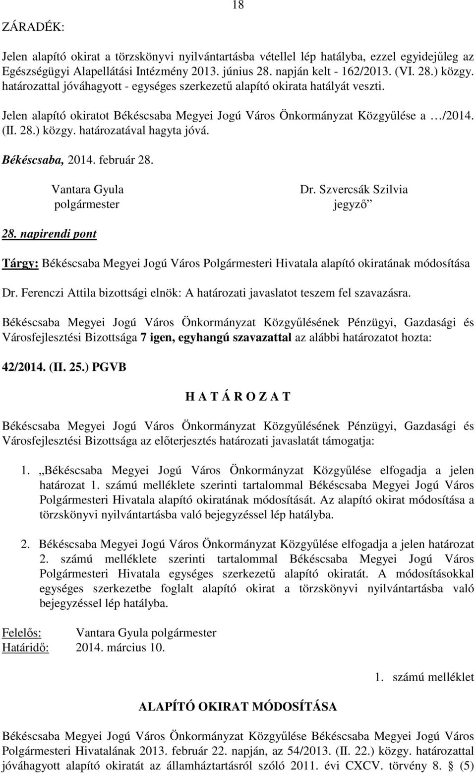 határozatával hagyta jóvá. Békéscsaba, 2014. február 28. Vantara Gyula polgármester Dr. Szvercsák Szilvia jegyző 28.