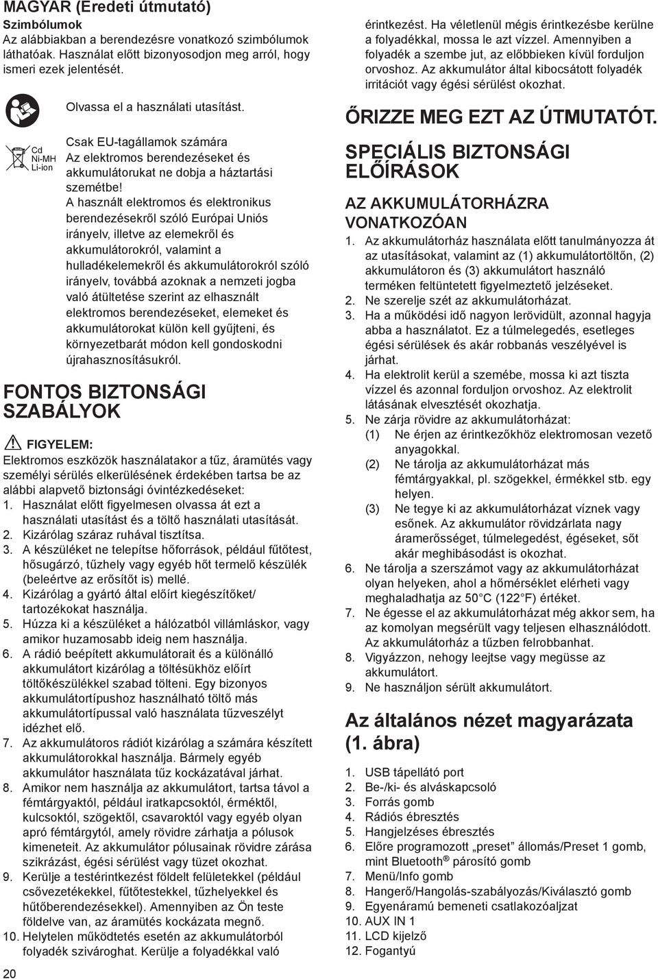 Hsznált el tt figyelmesen olvss át ezt hsználti utsítást és tölt hsználti utsítását. 2. Kizárólg szárz ruhávl tisztíts. 3.