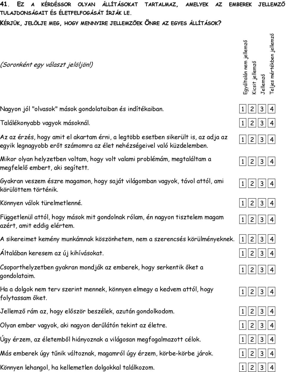 Az az érzés, hogy amit el akartam érni, a legtöbb esetben sikerült is, az adja az egyik legnagyobb erőt számomra az élet nehézségeivel való küzdelemben.