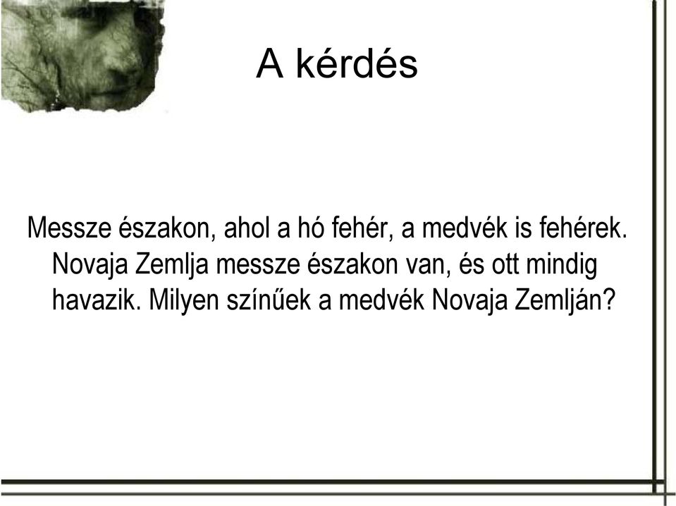 Novaja Zemlja messze északon van, és