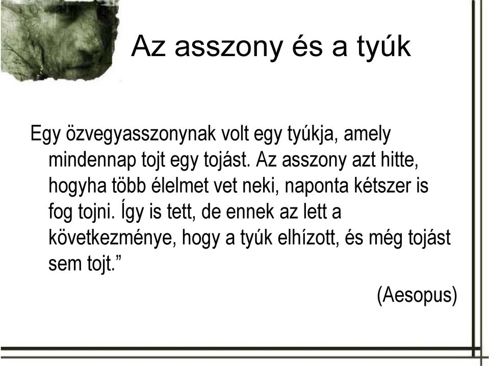 Az asszony azt hitte, hogyha több élelmet vet neki, naponta kétszer