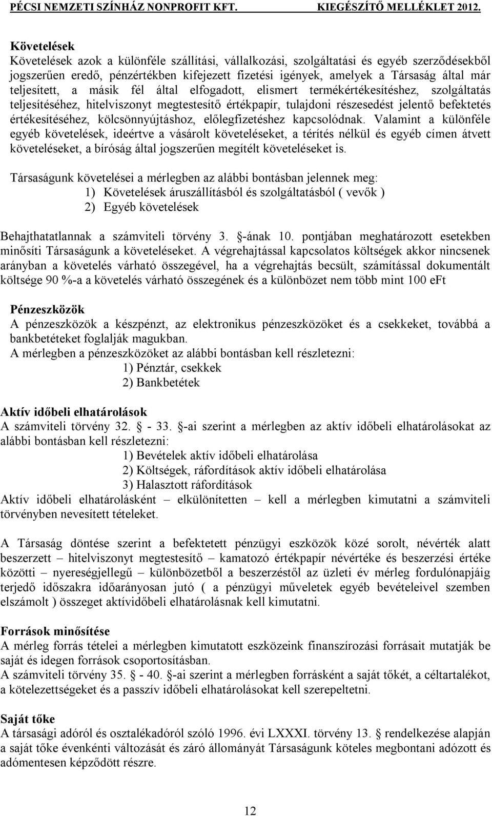 kölcsönnyújtáshoz, előlegfizetéshez kapcsolódnak.