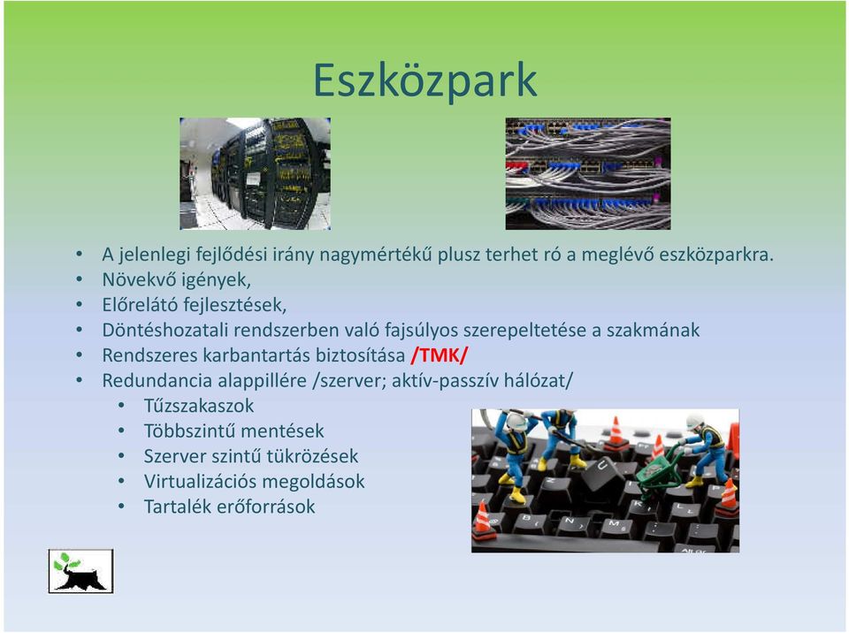 szakmának Rendszeres karbantartás biztosítása /TMK/ Redundancia alappillére /szerver; aktív-passzív