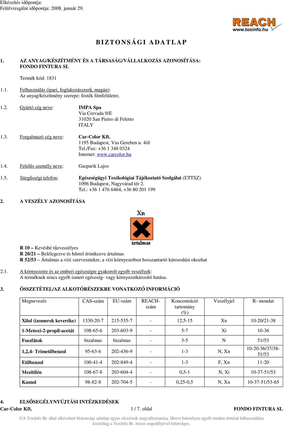 5. Sürgősségi telefon: Egészségügyi Toxikológiai Tájékoztató Szolgálat (ETTSZ) 1096 Budapest, Nagyvárad tér 2. Tel.: +36 1 476 6464, +36 80 201 199 2.