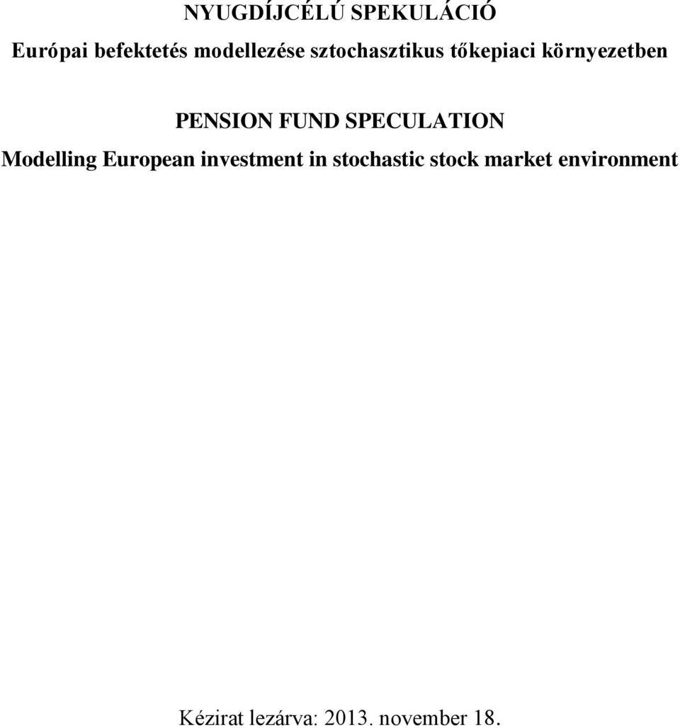 SPECULATION Modelling European investment in stochastic