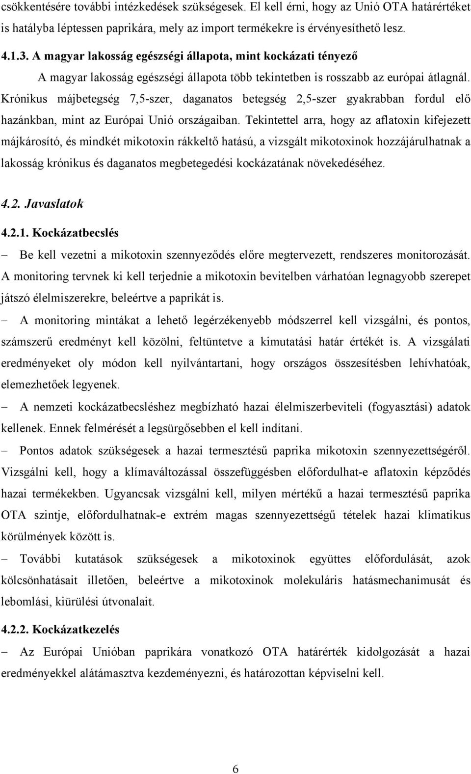 Krónikus májbetegség 7,5-szer, daganatos betegség 2,5-szer gyakrabban fordul elő hazánkban, mint az Európai Unió országaiban.