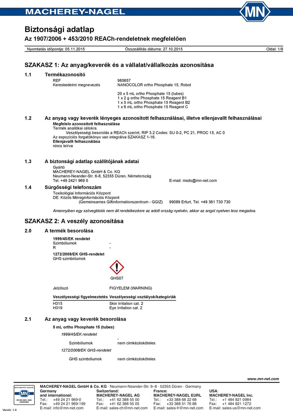 2 Az anyag vagy keverék lényeges azonosított felhasználásai, illetve ellenjavallt felhasználásai Megfelelo azonosított felhasználása Termék analitikai célokra.