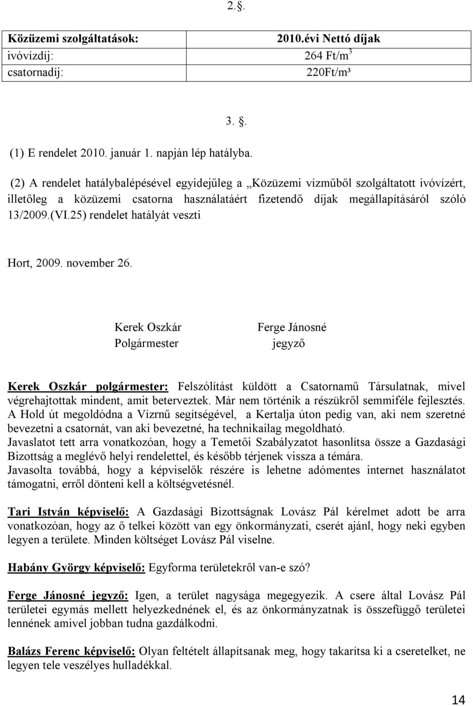 25) rendelet hatályát veszti Hort, 2009. november 26.