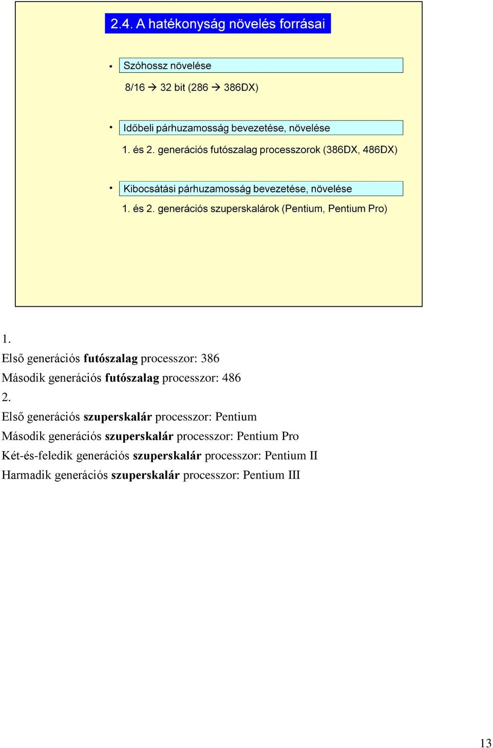 Első generációs szuperskalár processzor: Pentium Második generációs szuperskalár