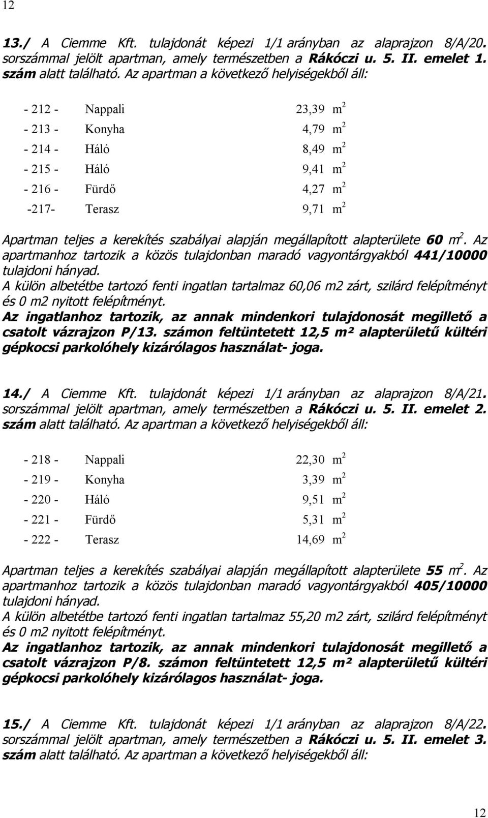 kerekítés szabályai alapján megállapított alapterülete 60 m 2.