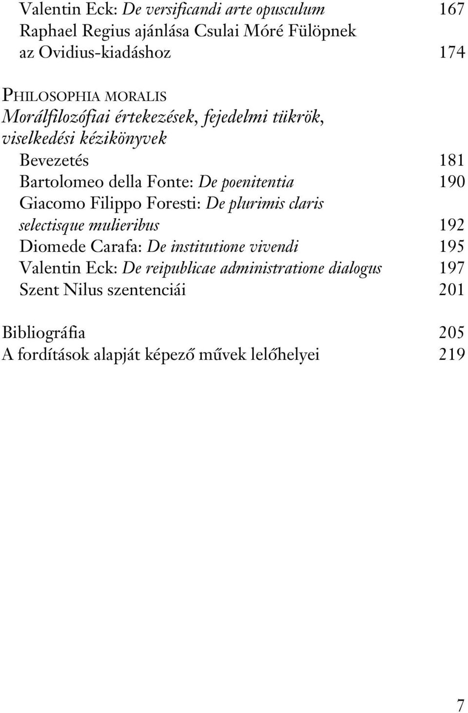 190 Giacomo Filippo Foresti: De plurimis claris selectisque mulieribus 192 Diomede Carafa: De institutione vivendi 195 Valentin Eck: