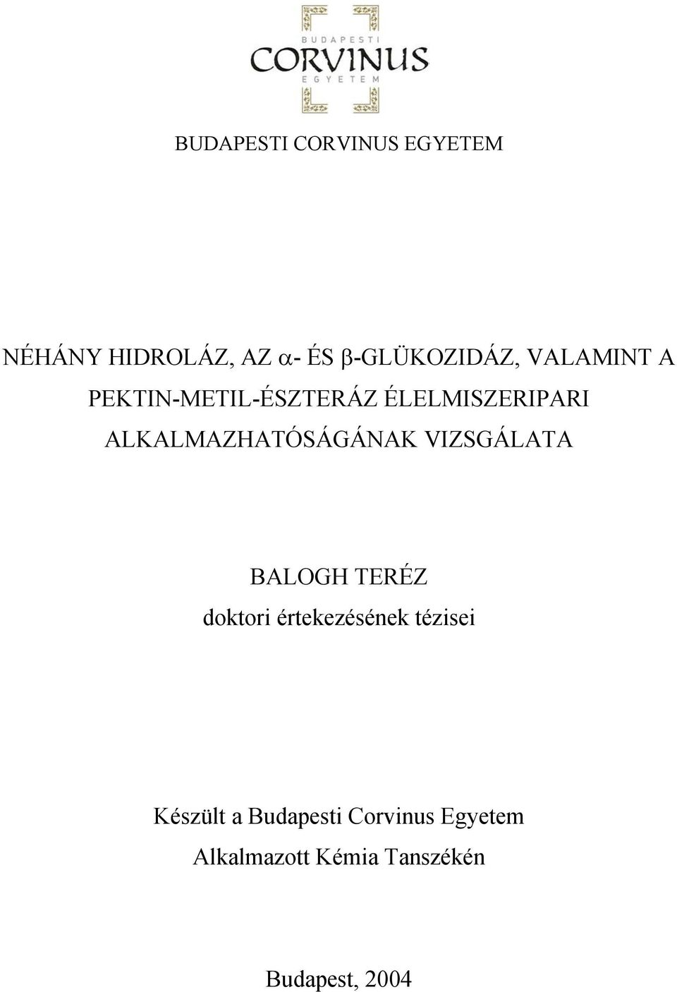 ALKALMAZHATÓSÁGÁNAK VIZSGÁLATA BALOGH TERÉZ doktori értekezésének