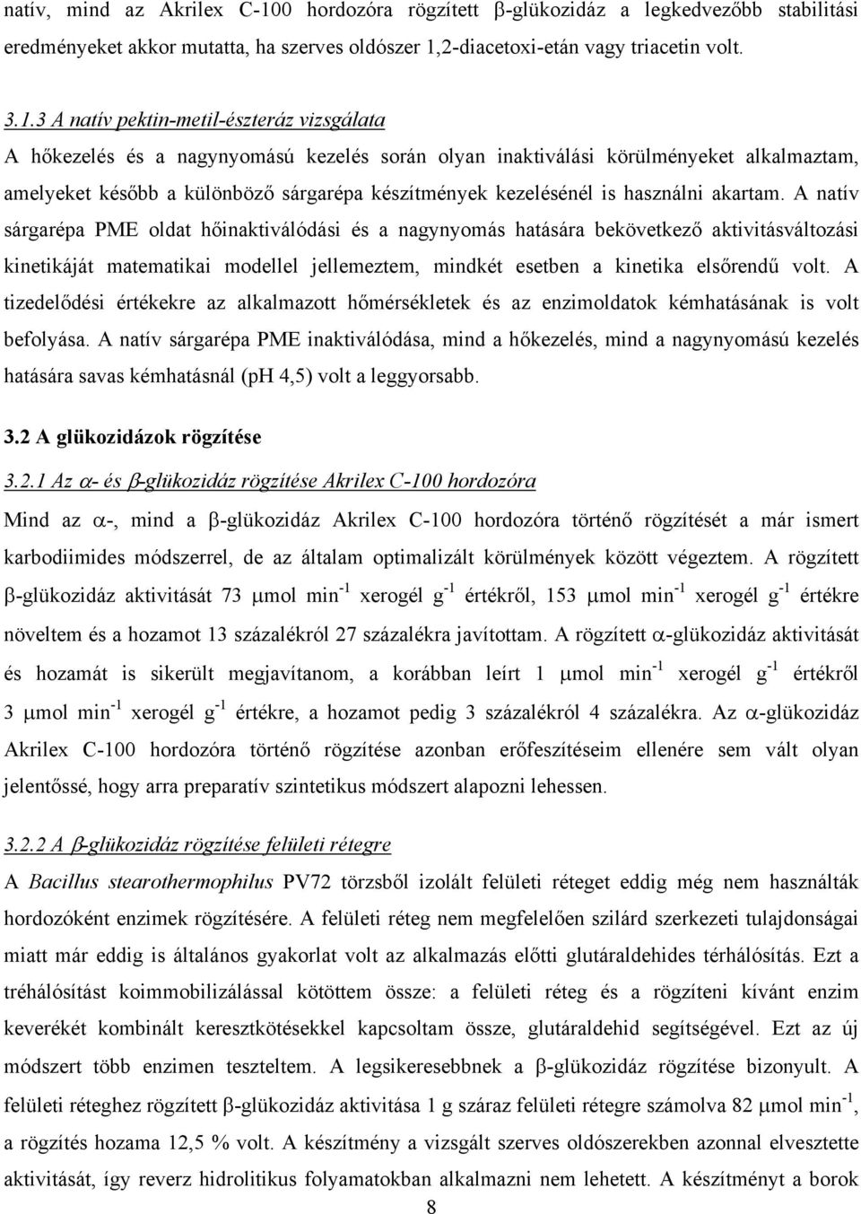 2-diacetoxi-etán vagy triacetin volt. 3.1.