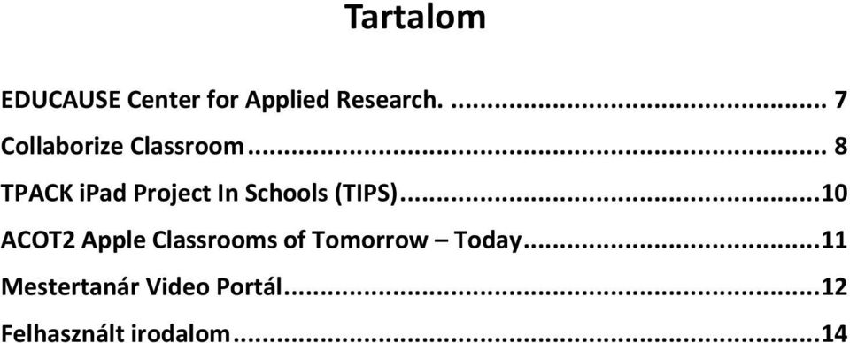 .. 8 TPACK ipad Project In Schools (TIPS).