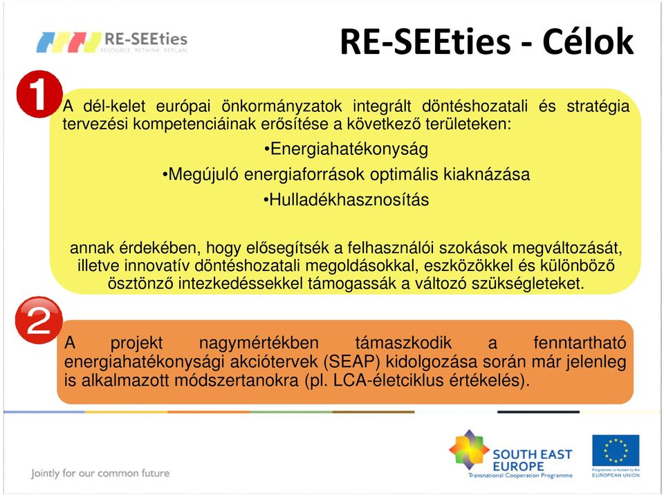 megváltozását, illetve innovatív döntéshozatali megoldásokkal, eszközökkel és különböző ösztönző intezkedéssekkel támogassák a változó szükségleteket.