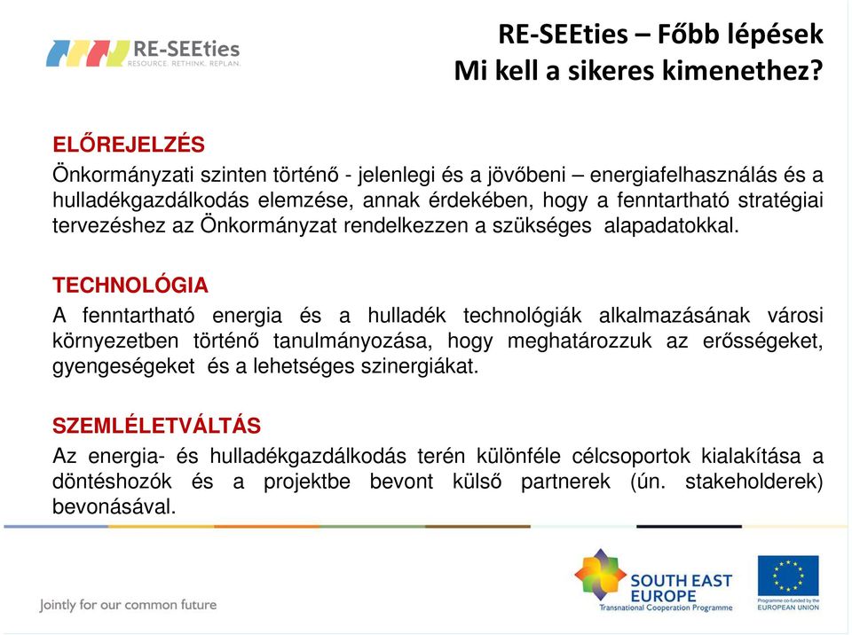 stratégiai tervezéshez az Önkormányzat rendelkezzen a szükséges alapadatokkal.