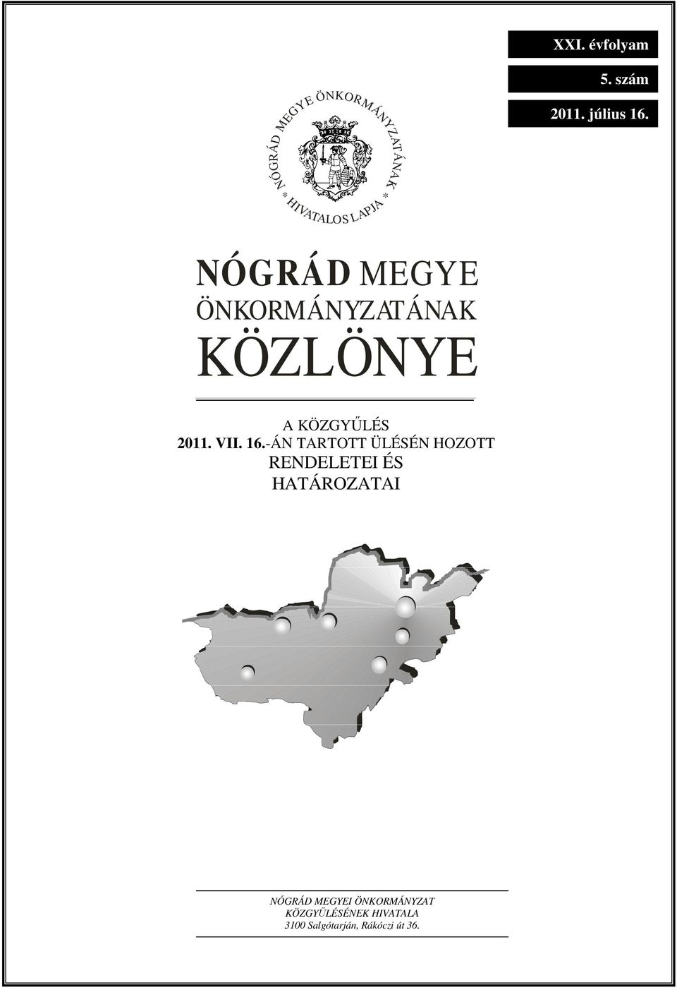 ÖNKORMÁNYZATÁNAK KÖZLÖNYE A KÖZGYŰLÉS 2011. VII. 16.