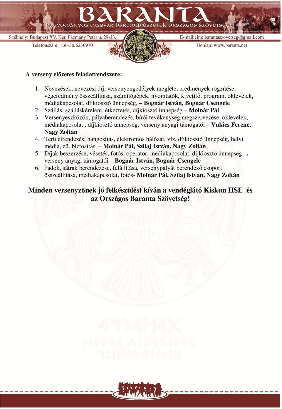 István, Bognár Csengele 2. Szállás, szálláskérelem, étkeztetés, díjkiosztó ünnepség Molnár Pál 3.