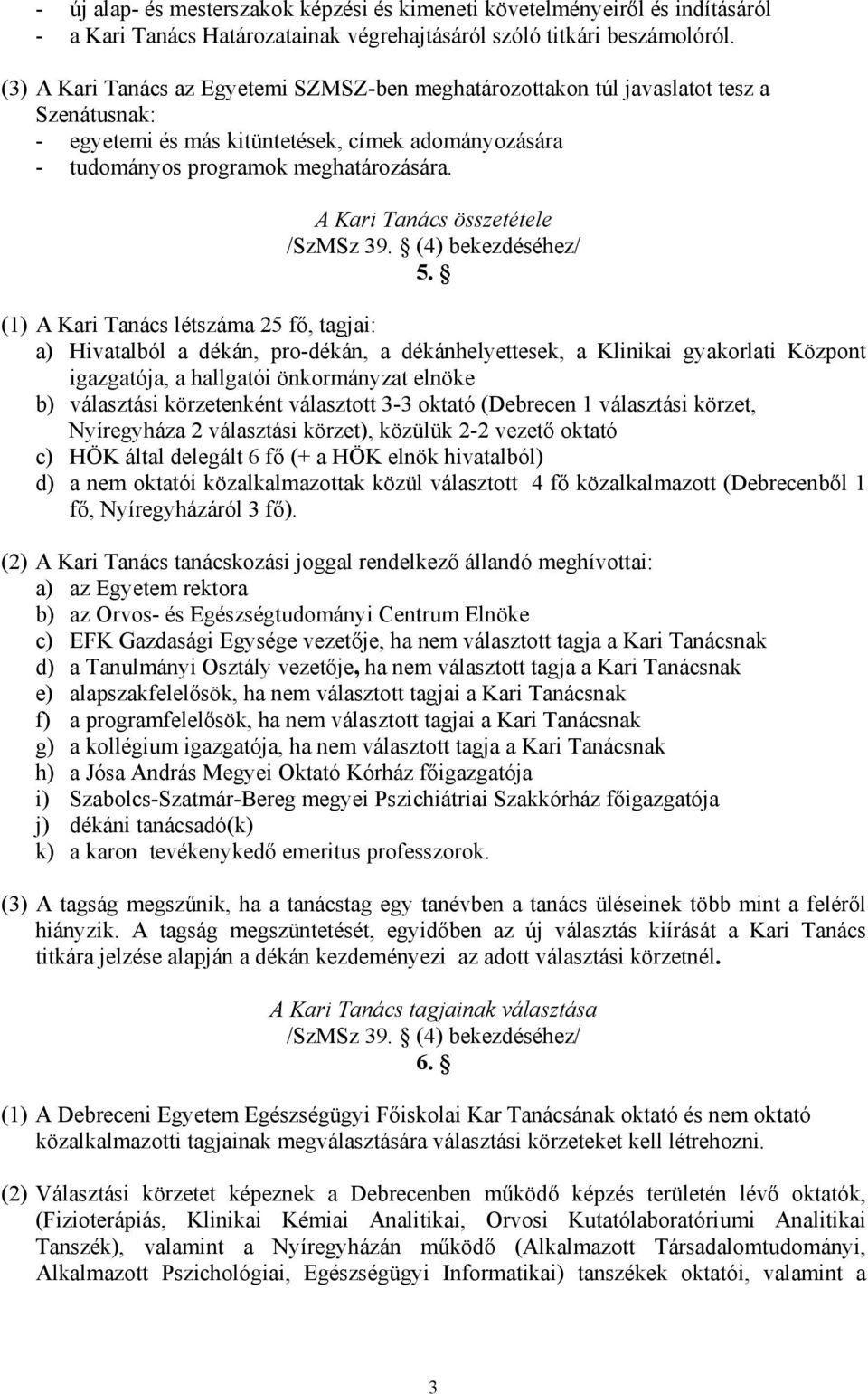 A Kari Tanács összetétele /SzMSz 39. (4) bekezdéséhez/ 5.