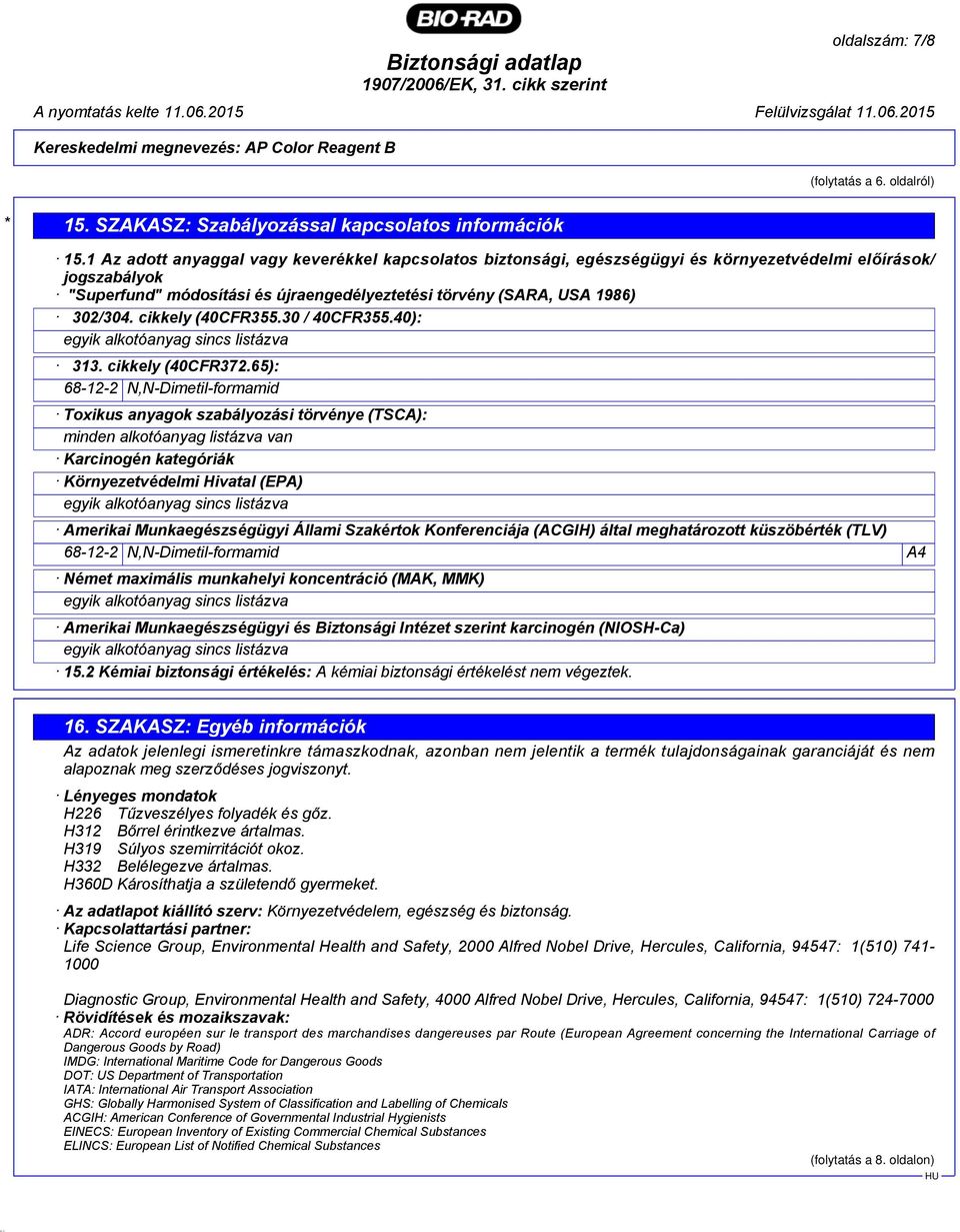 cikkely (40CFR355.30 / 40CFR355.40): egyik alkotóanyag sincs listázva 313. cikkely (40CFR372.