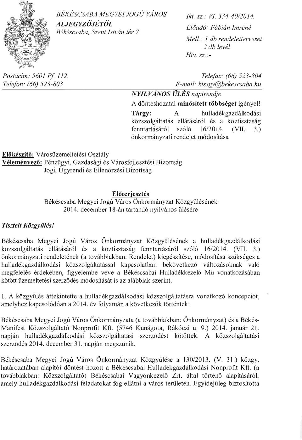 Tárgy: A hulladékgazdálkodási közszolgáltatás ellátásáról és a köztisztaság fenntartásáról szó ló 16/2 014. (VII. 3.