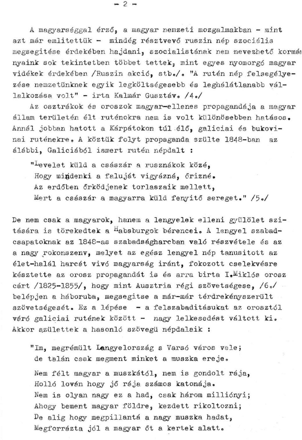 /4./ Az osztrákok és oroszok magyar-ellenes propagandája a magyar állam területén élt ruténokra nem is volt különösebben hatásos.