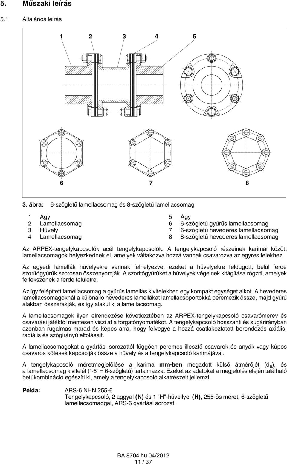 hevederes lamellacsomag Az ARPEX-tengelykapcsolók acél tengelykapcsolók.