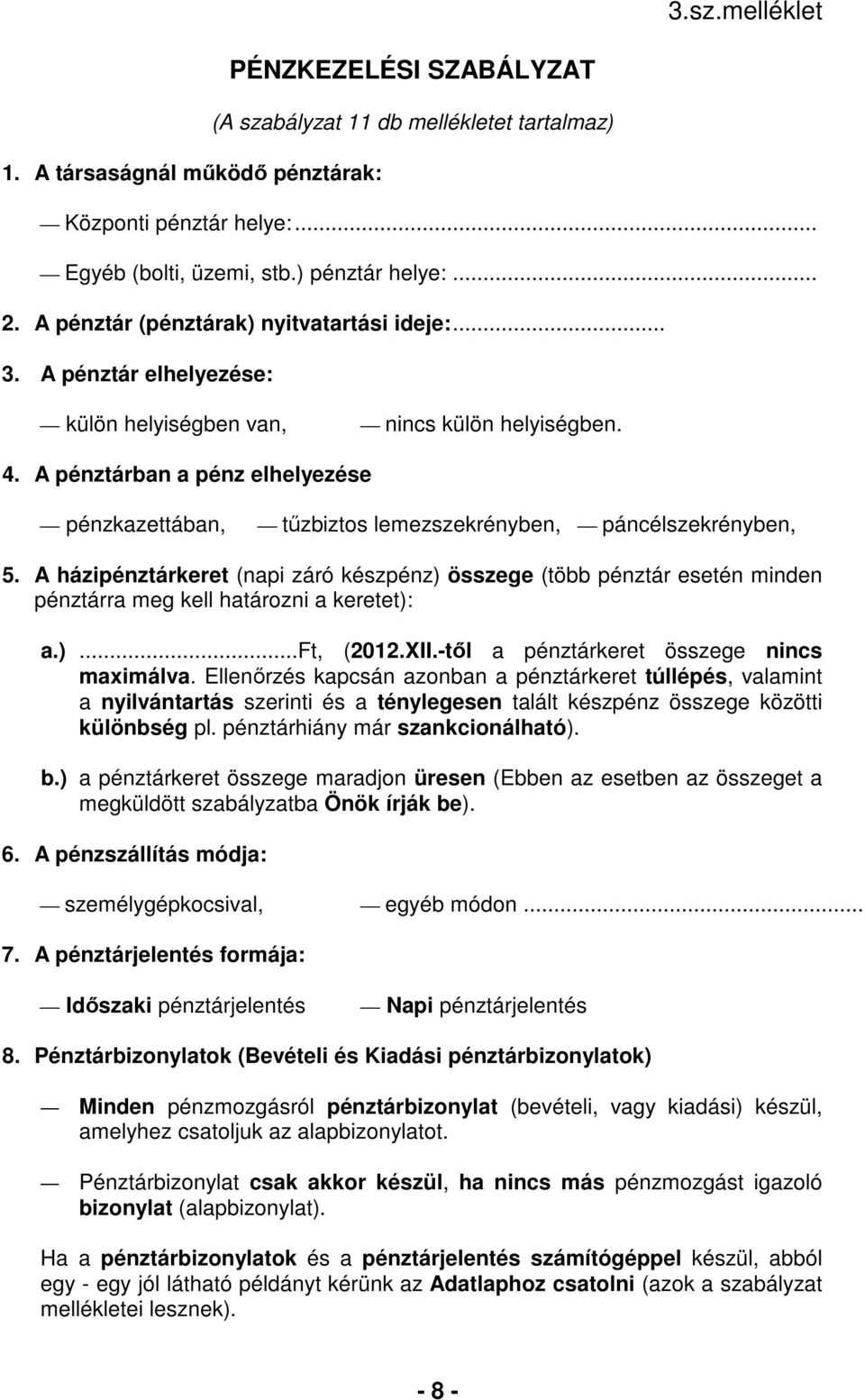 A pénztárban a pénz elhelyezése pénzkazettában, tűzbiztos lemezszekrényben, páncélszekrényben, 5.