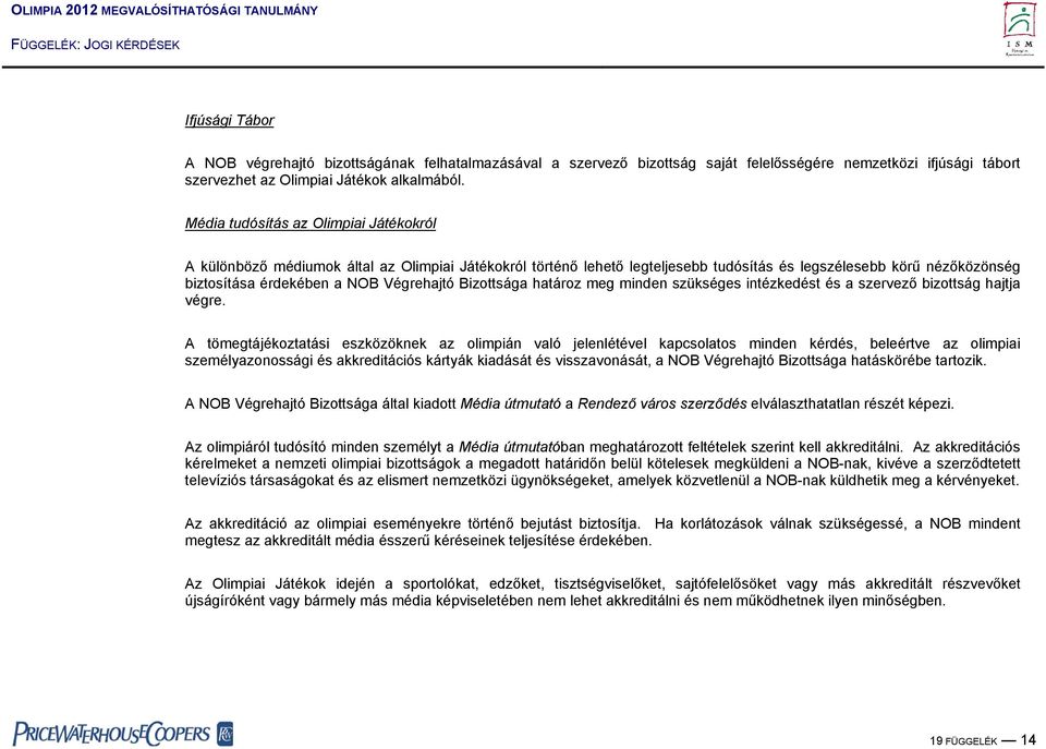 Bizottsága határoz meg minden szükséges intézkedést és a szervező bizottság hajtja végre.