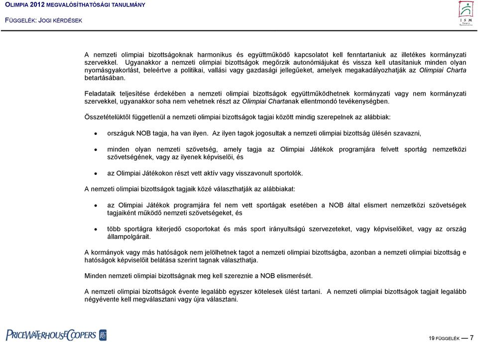 megakadályozhatják az Olimpiai Charta betartásában.