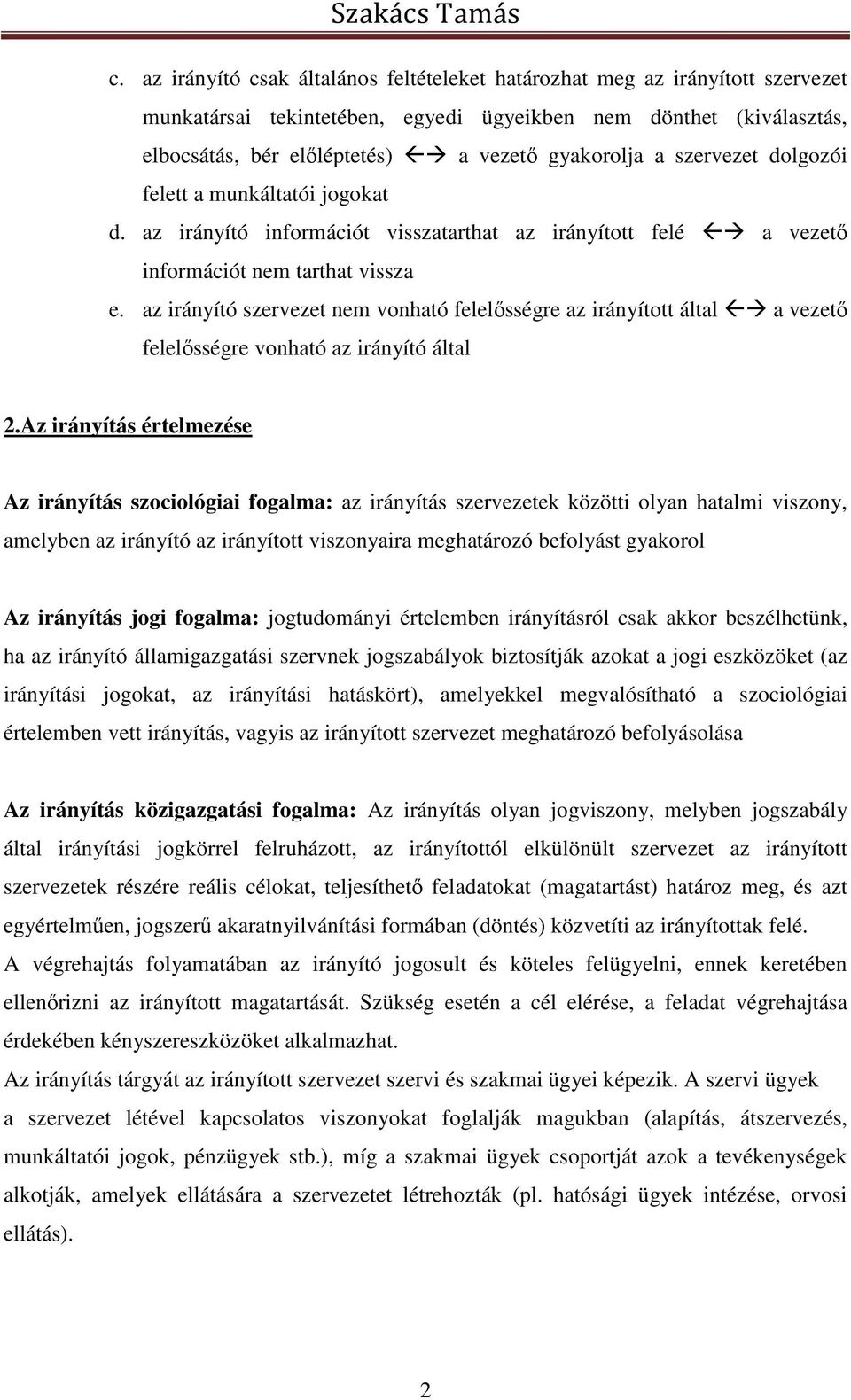 az irányító szervezet nem vonható felelősségre az irányított által a vezető felelősségre vonható az irányító által 2.