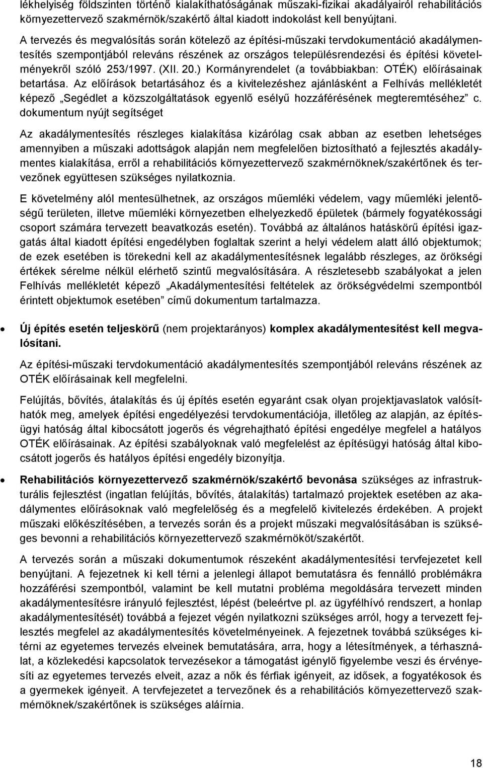 253/1997. (XII. 20.) Kormányrendelet (a továbbiakban: OTÉK) előírásainak betartása.