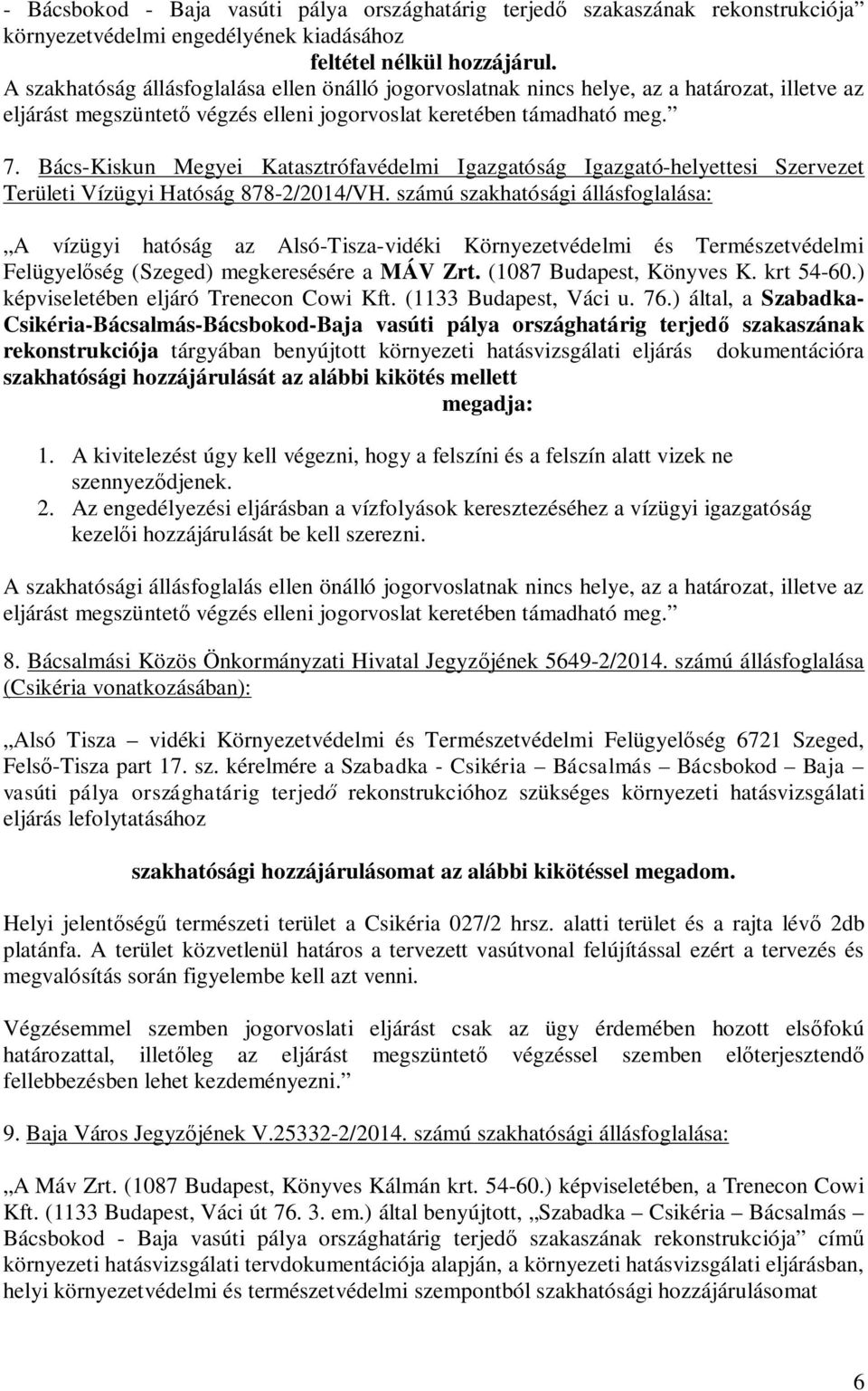 Bács-Kiskun Megyei Katasztrófavédelmi Igazgatóság Igazgató-helyettesi Szervezet Területi Vízügyi Hatóság 878-2/2014/VH.
