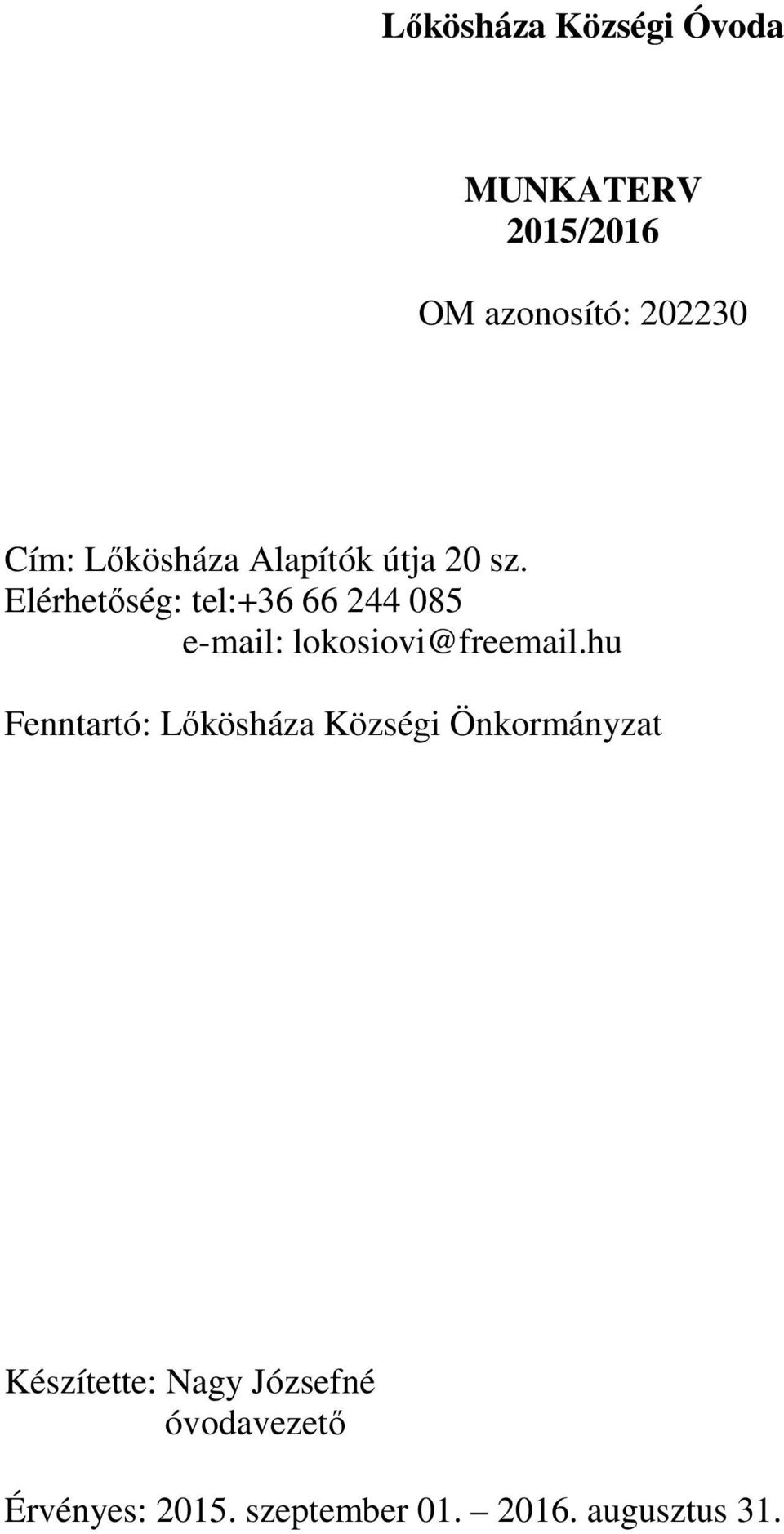 Elérhetıség: tel:+36 66 244 085 e-mail: lokosiovi@freemail.