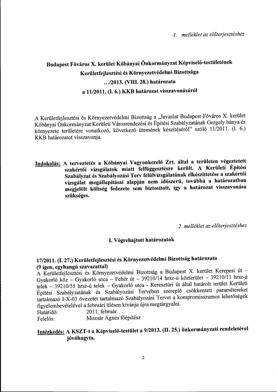 kerület Kőbányai Önkormányzat Kerületi Városrendezési és Építési Szabályzatának Gergely bánya és környezete területére vonatkozó, következő ütemének készítéséről" szóló 11/2011. (1. 6.