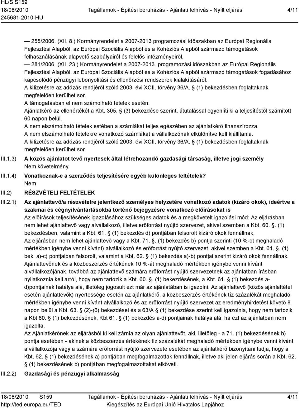 szabályairól és felelős intézményeiről, 281/2006. (XII. 23.) Kormányrendelet a 2007-2013.