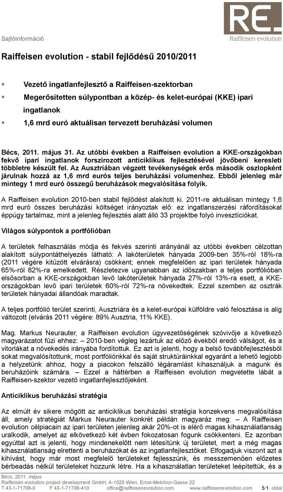 Az Ausztriában végzett tevékenységek erős második oszlopként járulnak hozzá az 1,6 mrd eurós teljes beruházási volumenhez.