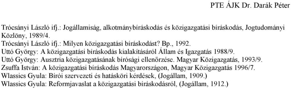 Uttó György: Ausztria közigazgatásának bírósági ellenőrzése. Magyar Közigazgatás, 1993/9.