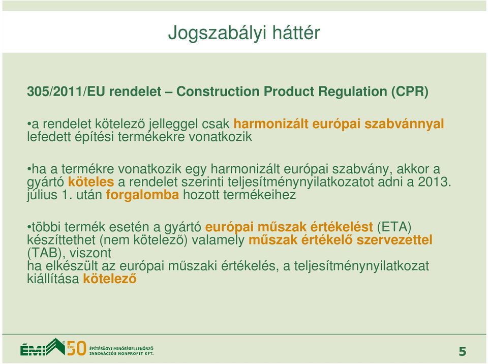 teljesítménynyilatkozatot adni a 2013. július 1.