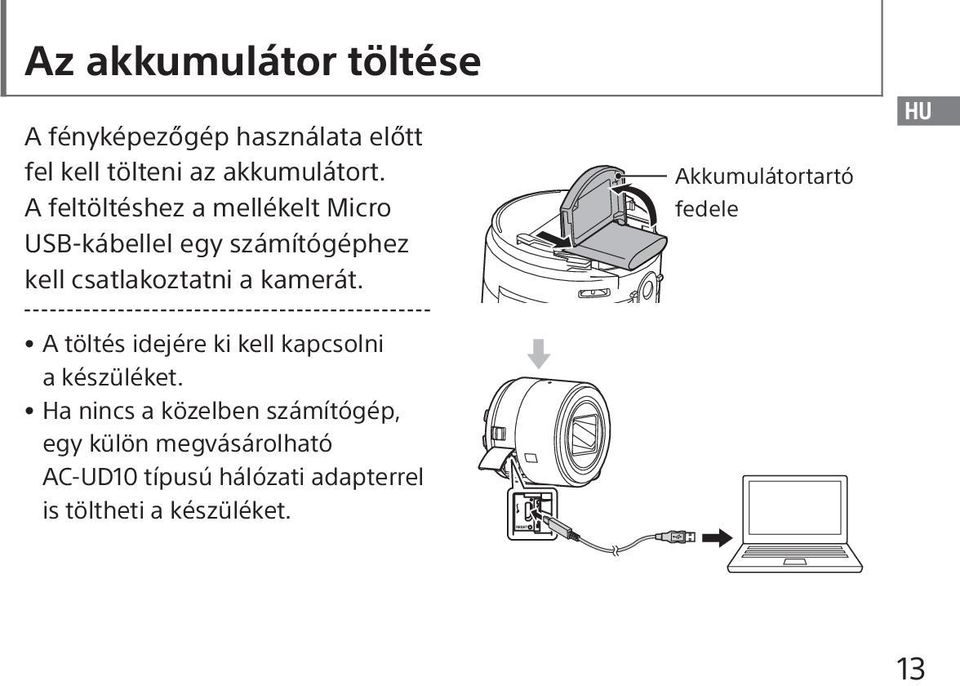 A töltés idejére ki kell kapcsolni a készüléket.